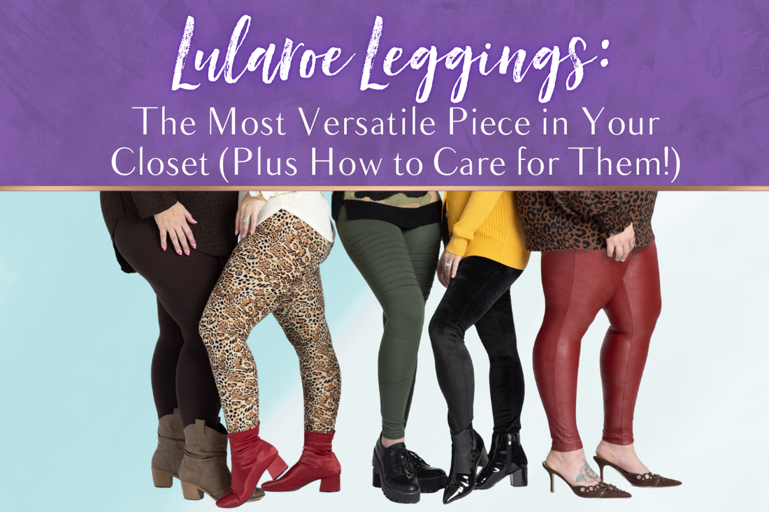 Why LuLaRoe Leggings Are the Most Versatile Piece in Your Closet (Plus How to Care for Them!)